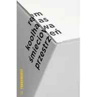 Książki o kinie i teatrze - Śmieciowa przestrzeń - Koolhaas Rem - miniaturka - grafika 1
