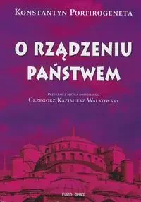 O rządzeniu państwem Konstantyn Porfirogeneta - Walkowski Grzegorz Kazimierz - Archeologia - miniaturka - grafika 1