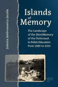 Publicystyka - Wydawnictwo Uniwersytetu Jagiellońskiego Islands of Memory. The Landscape of the (Non)Memory of the Holocaust in Polish Education from 1989 to 2015 Jolanta Ambrosewicz-Jacobs - miniaturka - grafika 1