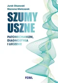 Książki medyczne - Szumy uszne. Patomechanizm, diagnostyka i leczenie - Jurek Olszewski, Marzena Mielczarek - książka - miniaturka - grafika 1