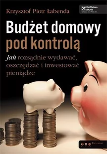 Budżet domowy pod kontrolą. Jak rozsądnie wydawać, oszczędzać i inwestować pieniądze - E-booki - biznes i ekonomia - miniaturka - grafika 1