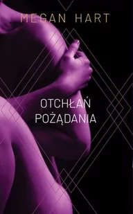 HARPERCOLLINS Otchłań pożądania - Megan Hart - Literatura erotyczna - miniaturka - grafika 1