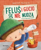 Literatura popularno naukowa dla młodzieży - Feluś i Gucio się nie nudzą - Katarzyna Kozłowska - książka - miniaturka - grafika 1