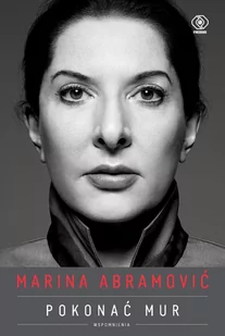 Marina Abramović. Pokonać mur. Wspomnienia - E-booki - biografie - miniaturka - grafika 1