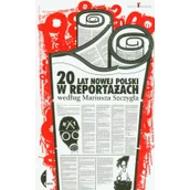 Felietony i reportaże - Czarne 20 lat nowej Polski w reportażach według Mariusza Szczygła - Czarne - miniaturka - grafika 1