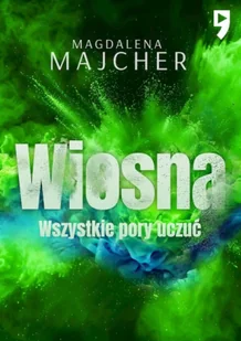Wiosna. Wszystkie pory uczuć wyd. 2 - Magdalena Majcher - Literatura obyczajowa - miniaturka - grafika 1