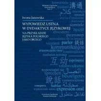 Księgarnia Akademicka Wypowiedź ustna w dydaktyce językowej na przykładzie języka obcego Iwona Janowska