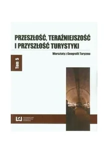 Przeszłość, teraźniejszość i przyszłość turystyki - Felietony i reportaże - miniaturka - grafika 1