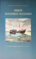Książki o kulturze i sztuce - Morze Antoniego Suchanka - miniaturka - grafika 1