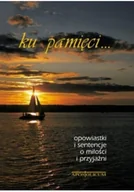 Biografie i autobiografie - Ku pamięci opowiastki i sentencje o miłości i przyjaźni - miniaturka - grafika 1