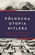 Felietony i reportaże - Wielka Litera Północna utopia Hitlera - Despina Stratigakos - miniaturka - grafika 1
