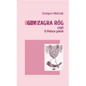 Poezja - Gdy zagra róg czyli O Polsce pieśń - miniaturka - grafika 1