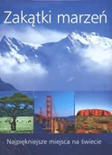 Albumy krajoznawcze - Zakątki marzeń. Najpiękniejsze miejsca na świecie - miniaturka - grafika 1