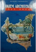 Książki o kulturze i sztuce - Okiem architekta być sobą - miniaturka - grafika 1