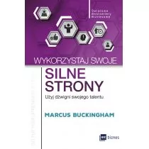 MT Biznes Wykorzystaj swoje silne strony. Użyj dźwigni swojego talentu - Marcus Buckingham - Poradniki psychologiczne - miniaturka - grafika 1