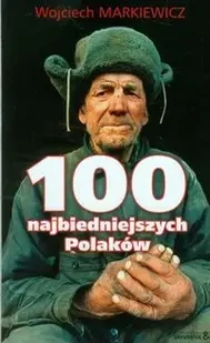 100 najbiedniejszych Polaków - Wojciech Markiewicz - Felietony i reportaże - miniaturka - grafika 1