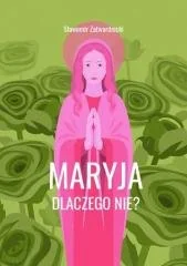 Rosemaria Maryja. Dlaczego nie$609 Sławomir Zatwardnicki - Religia i religioznawstwo - miniaturka - grafika 2