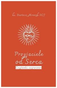 Przyjaciele od Serca - Bartosz Mrozek Scj - książka - Religia i religioznawstwo - miniaturka - grafika 1