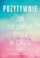 Rozwój osobisty - Pozytywnie. Jak nie szukać dziury w całym - miniaturka - grafika 1