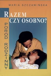 Poród rodzinny. Razem czy osobno? - Miłość, seks, związki - miniaturka - grafika 1