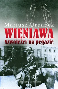 Wieniawa. Szwoleżer na Pegazie - Biografie i autobiografie - miniaturka - grafika 1