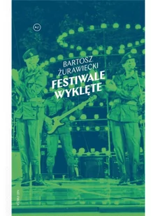 Bartosz Żurawiecki Festiwale wyklęte - Felietony i reportaże - miniaturka - grafika 2