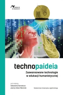 Technopaideia. Zaawansowane technologie w edukacji humanistycznej - książka - Systemy operacyjne i oprogramowanie - miniaturka - grafika 1