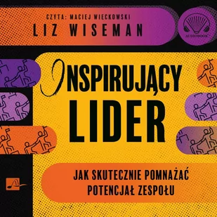 Inspirujący lider. Jak skutecznie pomnażać potencjał zespołu - Audiobooki - biznes i ekonomia - miniaturka - grafika 1