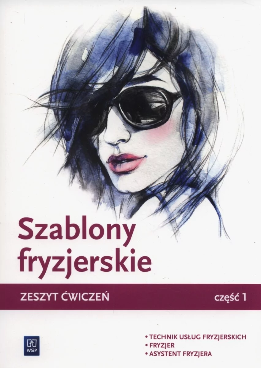 Szablony fryzjerskie Zeszyt ćwiczeń część 1 Technik usług fryzjerskich Fryzjer Asystent fryzjera - Aleksandra Jakubik, Małgorzata Richter, Teresa Kuli