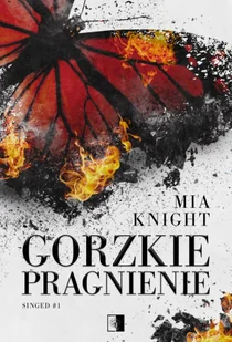 Gorzkie pragnienie. Seria Singed. Tom 1 - Proza obcojęzyczna - miniaturka - grafika 1