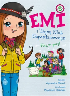 Emi i Tajny Klub Superdziewczyn Hej, w góry! - Literatura popularno naukowa dla młodzieży - miniaturka - grafika 1