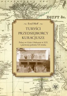 Wydawnictwa Uniwersytetu Warszawskiego Turyści, przedsiębiorcy, kuracjusze - Hoff Emil - Felietony i reportaże - miniaturka - grafika 1