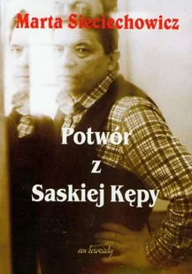 Potwór z Saskiej Kępy - Siciechowicz Marta - Pamiętniki, dzienniki, listy - miniaturka - grafika 1