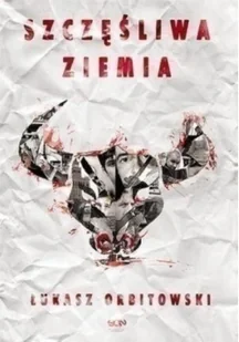 Szczęśliwa ziemia - Łukasz Orbitowski - Powieści Szczęśliwa ziemia - Łukasz Orbitowski - Powieści - miniaturka - grafika 2