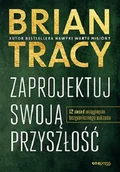 Rozwój osobisty - Zaprojektuj swoją przyszłość. 12 zasad osiągnięcia bezgranicznego sukces - miniaturka - grafika 1