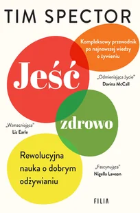 Jeść zdrowo. Rewolucyjna nauka o dobrym odżywianiu - Zdrowie - poradniki - miniaturka - grafika 1