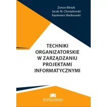 Biniek Zenon, Chmielewski Jacek M., Waćkowski Kazi Techniki organizatorskie w zarządzaniu projektami informatycznymi - Podręczniki dla szkół wyższych Biniek Zenon, Chmielewski Jacek M., Waćkowski Kazi Techniki organizatorskie w zarządzaniu projektami informatycznymi - Podręczniki dla szkół wyższych - miniaturka - grafika 1