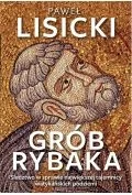 Grób Rybaka Śledztwo W Sprawie Największej Tajemnicy Watykańskich Podziemi Paweł Lisicki - Religia i religioznawstwo - miniaturka - grafika 2