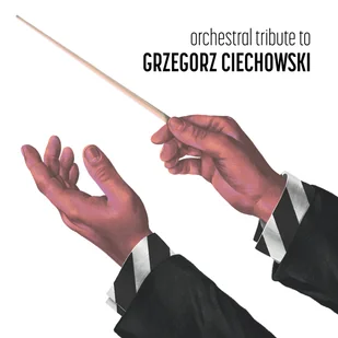 Orchestral tribute to Grzegorz Ciechowski CD Nowa - Książki o muzyce - miniaturka - grafika 1