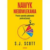 Poradniki hobbystyczne - Nawyk Nieodwlekania Proste Sposoby Pokonania Prokrastynacji S.j Scott - miniaturka - grafika 1