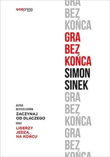 Gra bez końca Simon Sinek - Poradniki hobbystyczne Gra bez końca Simon Sinek - Poradniki hobbystyczne - miniaturka - grafika 2