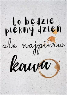Galeria Plakatu, Ale najpierw kawa, 40x50 cm - Plakaty Galeria Plakatu, Ale najpierw kawa, 40x50 cm - Plakaty - miniaturka - grafika 1