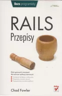 Podstawy obsługi komputera - Rails Przepisy Zbiór gotowych rozwiązań dla twórców aplikacji sieciowych Chad Fowler - miniaturka - grafika 1