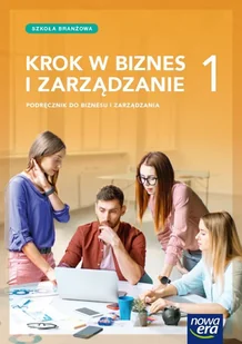 Nowe Biznes i zarządzanie KROK W BIZNES I ZARZĄDZANIE podręcznik 1 szkoła branżowa - Zarządzanie - miniaturka - grafika 1