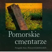 Przewodniki - Maszoperia Literacka Jakubowska Anna, Jakubowski Krzysztof Pomorskie cmentarze - miniaturka - grafika 1