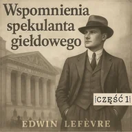 Audiobooki - biografie - Wspomnienia spekulanta giełdowego. Nauka na błędach. Część 1 - miniaturka - grafika 1