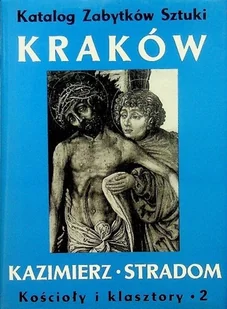 Katalog Zabytków Sztuki Kraków Kazimierz Stradom Kościoły i klasztory 2 - Historia świata - miniaturka - grafika 1