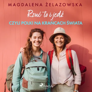 Rzuć to i jedź, czyli Polki na krańcach świata - Audiobooki - literatura faktu - miniaturka - grafika 1