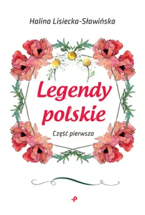 Legendy Polskie Część Pierwsza Halina Lisiecka-Sławińska - Powieści i opowiadania - miniaturka - grafika 2