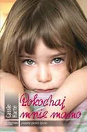 Felietony i reportaże - Pokochaj mnie mamo - miniaturka - grafika 1
